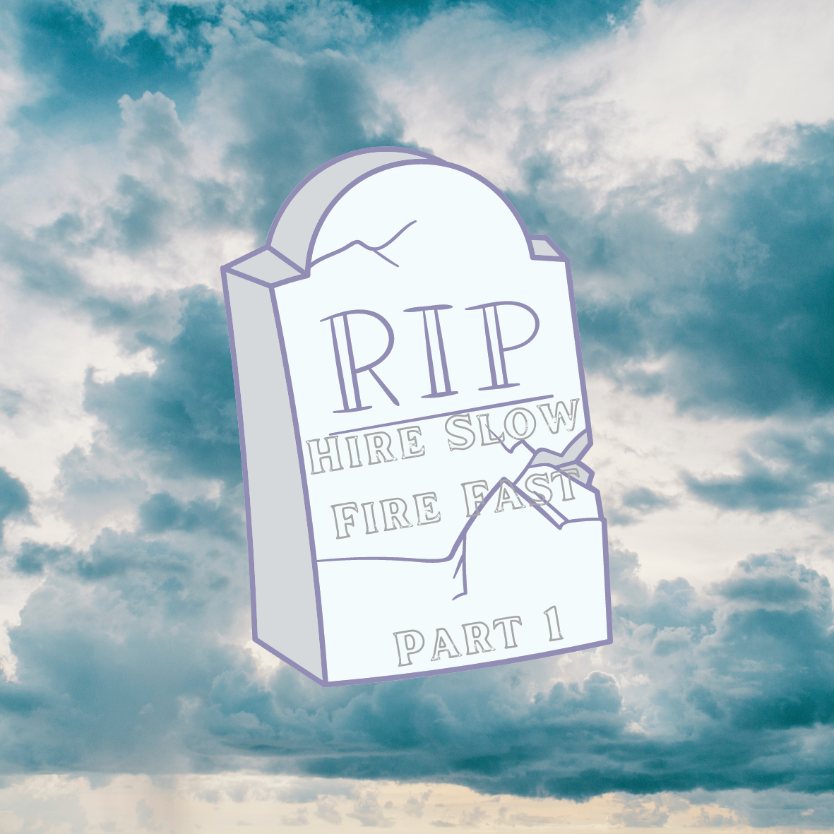 Hire Slow, Fire Fast is Dead